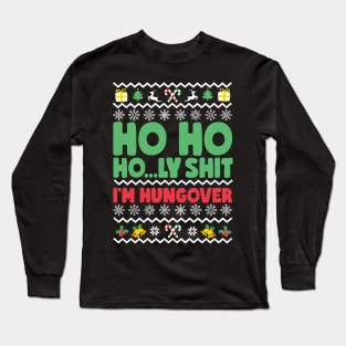 Ho Ho Holy Shit I'm Hungover Long Sleeve T-Shirt